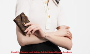 Kenali Ciri Dompet Louis Vuitton Asli dari Material hingga Detailnya